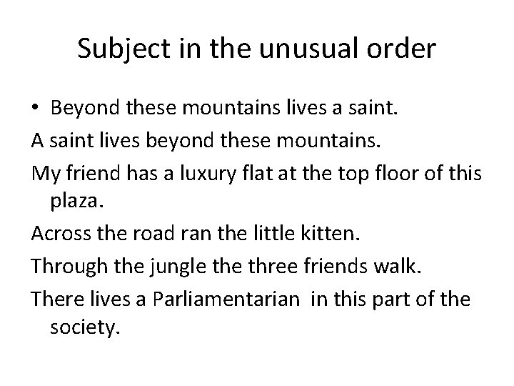 Subject in the unusual order • Beyond these mountains lives a saint. A saint