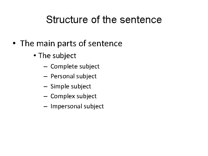 Structure of the sentence • The main parts of sentence • The subject –