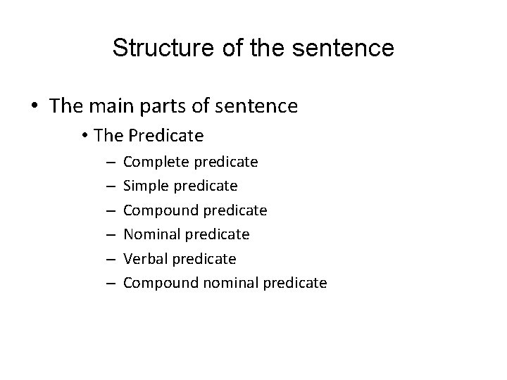 Structure of the sentence • The main parts of sentence • The Predicate –