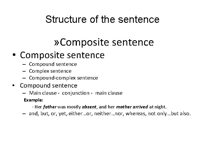 Structure of the sentence » Composite sentence • Composite sentence – Compound sentence –