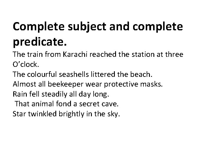 Complete subject and complete predicate. The train from Karachi reached the station at three