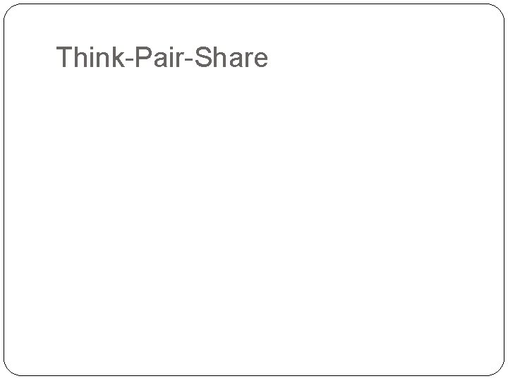 Think-Pair-Share 