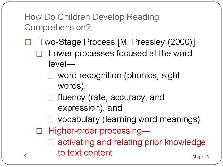 How Do Children Develop Reading Comprehension? � Two-Stage Process [M. Pressley (2000)] � Lower