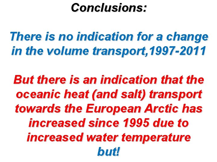 Conclusions: There is no indication for a change in the volume transport, 1997 -2011 Conclusions: There is no indication for a change in the volume transport, 1997 -2011