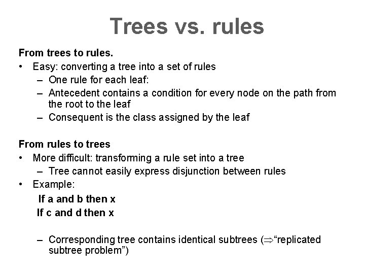 Trees vs. rules From trees to rules. • Easy: converting a tree into a