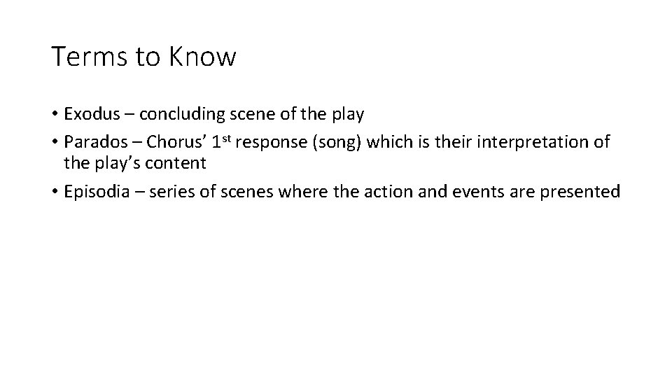 Terms to Know • Exodus – concluding scene of the play • Parados –