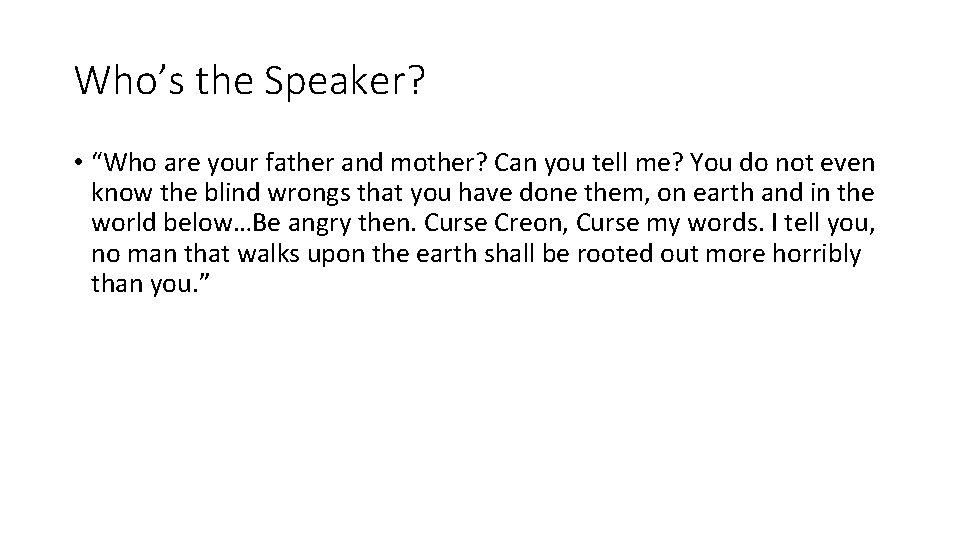 Who’s the Speaker? • “Who are your father and mother? Can you tell me?