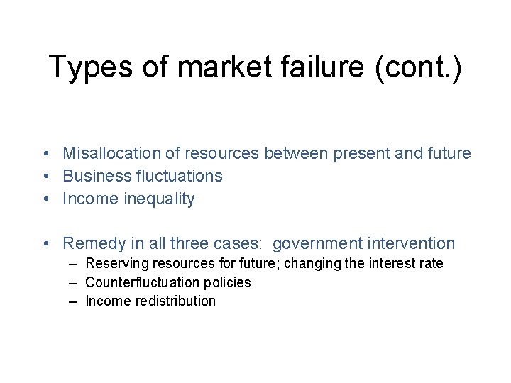 Types of market failure (cont. ) • Misallocation of resources between present and future