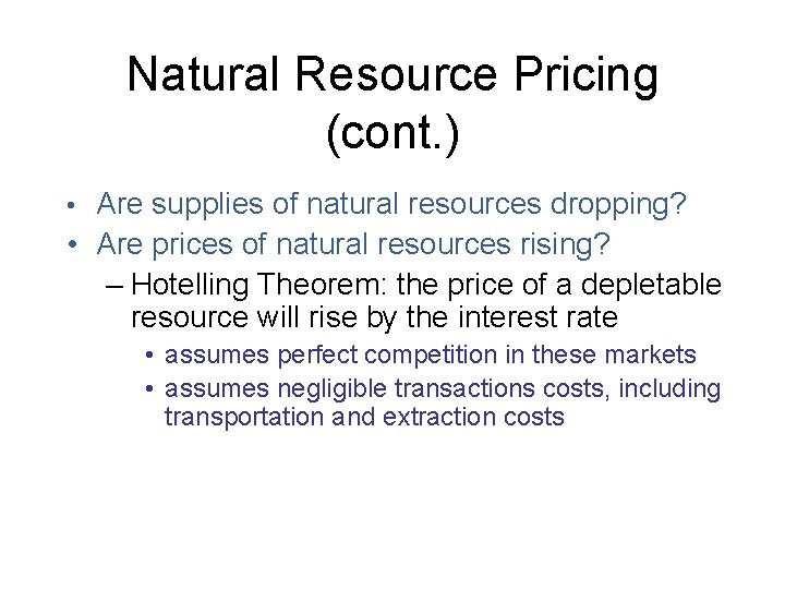 Natural Resource Pricing (cont. ) • Are supplies of natural resources dropping? • Are