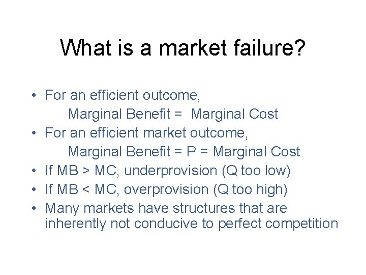 What is a market failure? • For an efficient outcome, Marginal Benefit = Marginal