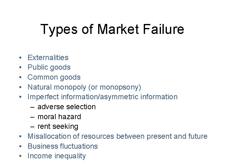 Types of Market Failure • • • Externalities Public goods Common goods Natural monopoly