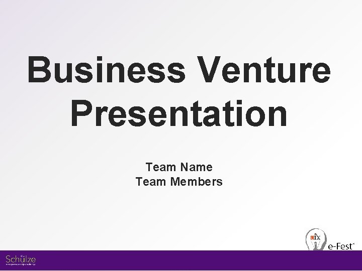 Business Venture Presentation Team Name Team Members 
