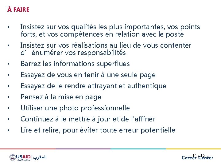 À FAIRE • Insistez sur vos qualités les plus importantes, vos points forts, et