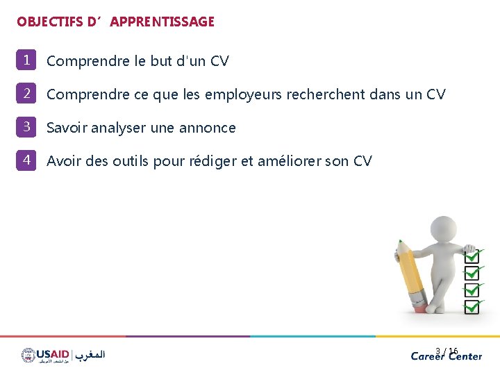 OBJECTIFS D’APPRENTISSAGE • 1 Comprendre le but d'un CV • 2 Comprendre ce que