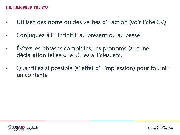 LA LANGUE DU CV • Utilisez des noms ou des verbes d’action (voir fiche