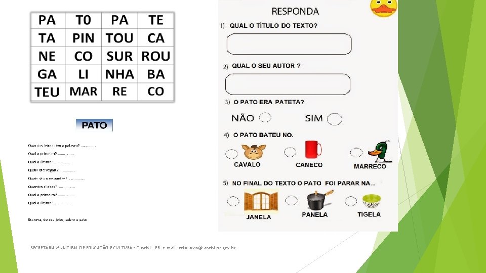 SECRETARIA MUNICIPAL DE EDUCAÇÃO E CULTURA – Candói - PR e-mail: educacao@candoi. pr. gov.