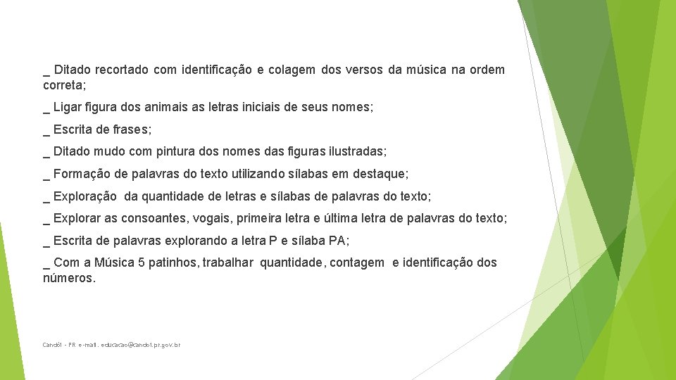 _ Ditado recortado com identificação e colagem dos versos da música na ordem correta;