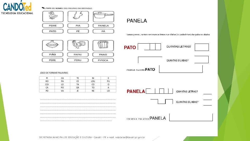 TECNOLOGIA EDUCACIONAL SECRETARIA MUNICIPAL DE EDUCAÇÃO E CULTURA – Candói - PR e-mail: educacao@candoi.