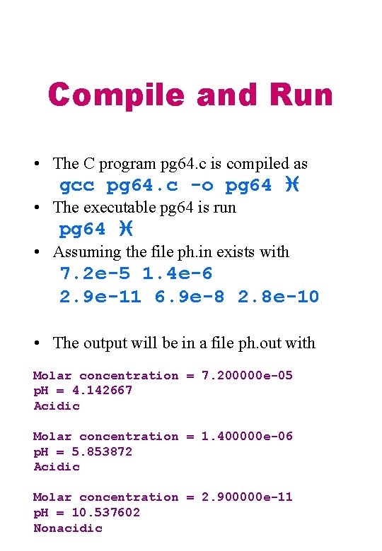 Compile and Run • The C program pg 64. c is compiled as gcc