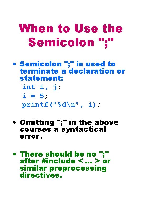 When to Use the Semicolon "; " • Semicolon "; " is used to