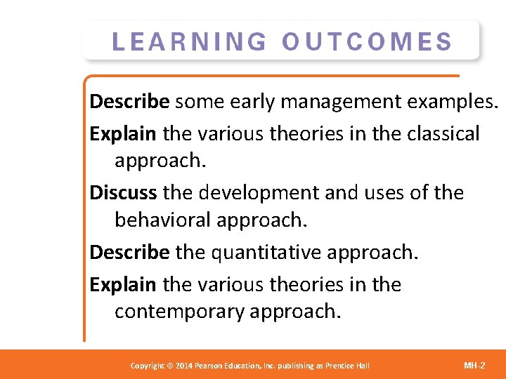 Describe some early management examples. Explain the various theories in the classical approach. Discuss