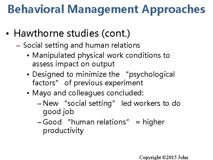 Behavioral Management Approaches • Hawthorne studies (cont. ) – Social setting and human relations