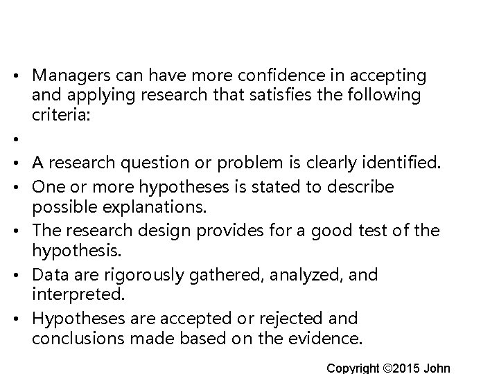  • Managers can have more confidence in accepting and applying research that satisfies