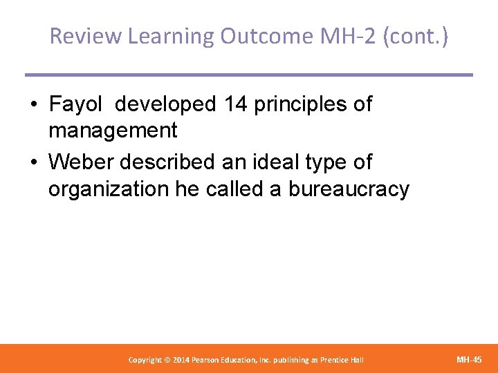 Review Learning Outcome MH-2 (cont. ) • Fayol developed 14 principles of management •