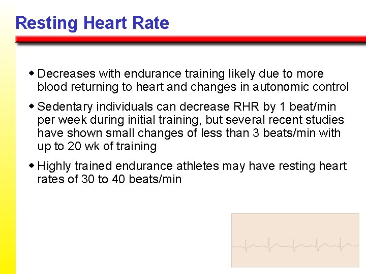 Resting Heart Rate w Decreases with endurance training likely due to more blood returning