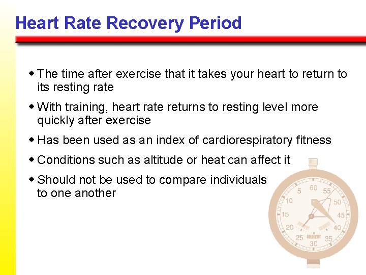 Heart Rate Recovery Period w The time after exercise that it takes your heart