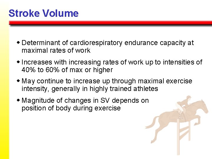 Stroke Volume w Determinant of cardiorespiratory endurance capacity at maximal rates of work w