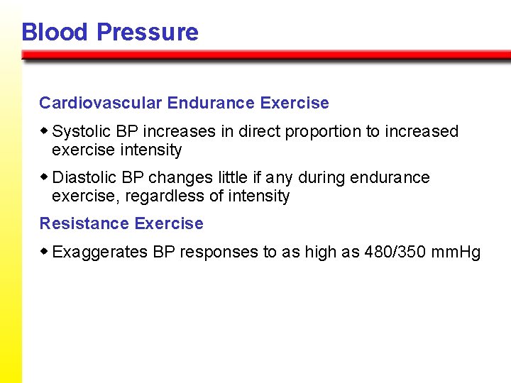 Blood Pressure Cardiovascular Endurance Exercise w Systolic BP increases in direct proportion to increased
