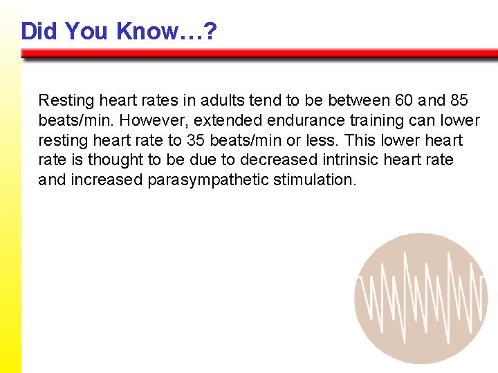 Did You Know…? Resting heart rates in adults tend to be between 60 and