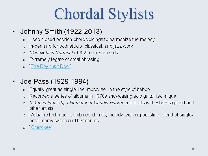 Chordal Stylists • Johnny Smith (1922 -2013) o o o Used closed-position chord voicings