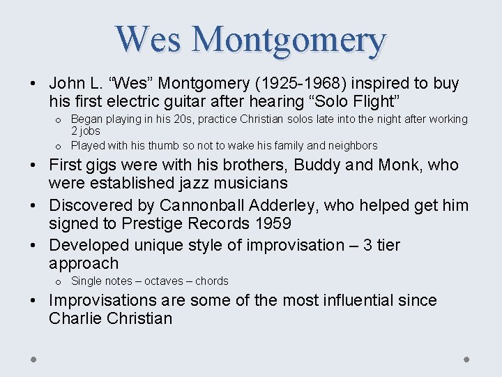 Wes Montgomery • John L. “Wes” Montgomery (1925 -1968) inspired to buy his first