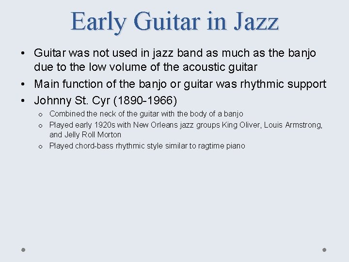 Early Guitar in Jazz • Guitar was not used in jazz band as much