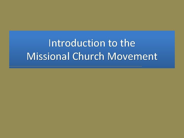 Introduction to the Missional Church Movement 