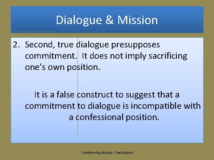 Dialogue & Mission 2. Second, true dialogue presupposes commitment. It does not imply sacrificing