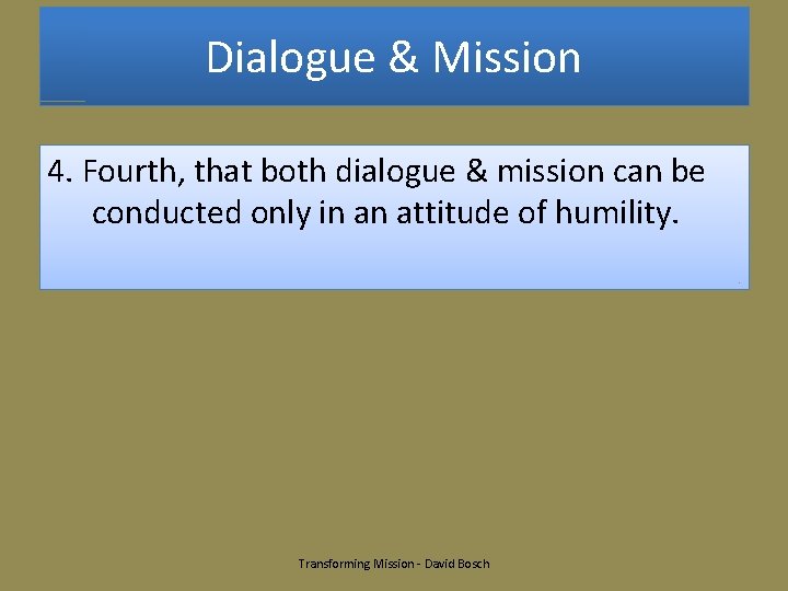 Dialogue & Mission 4. Fourth, that both dialogue & mission can be conducted only