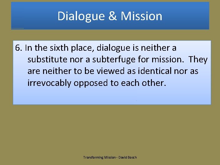 Dialogue & Mission 6. In the sixth place, dialogue is neither a substitute nor