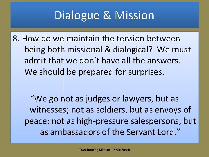 Dialogue & Mission 8. How do we maintain the tension between being both missional