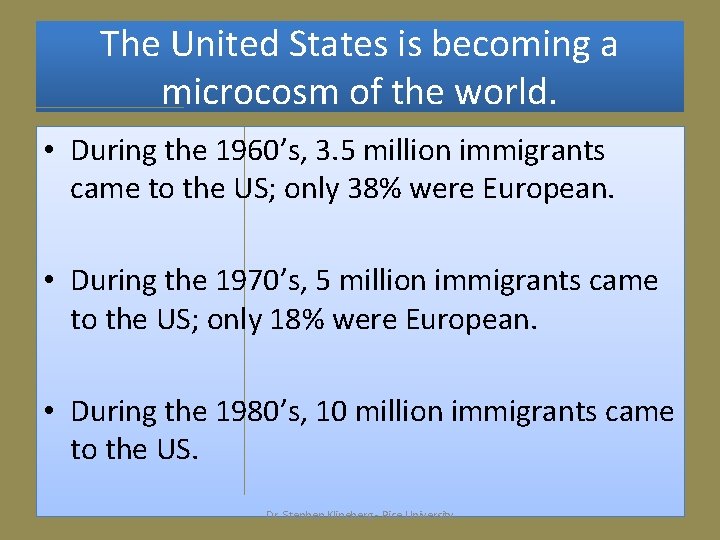 The United States is becoming a microcosm of the world. • During the 1960’s,