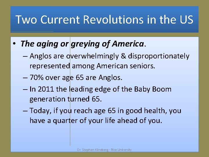 Two Current Revolutions in the US • The aging or greying of America. –