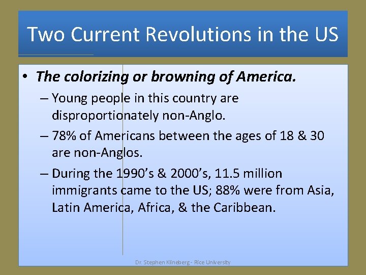 Two Current Revolutions in the US • The colorizing or browning of America. –