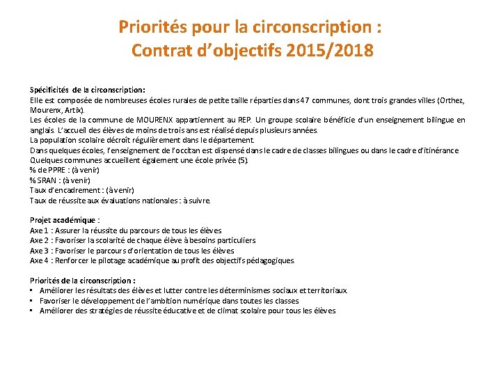 Priorités pour la circonscription : Contrat d’objectifs 2015/2018 Spécificités de la circonscription: Elle est