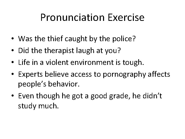 Pronunciation Exercise Was the thief caught by the police? Did therapist laugh at you?