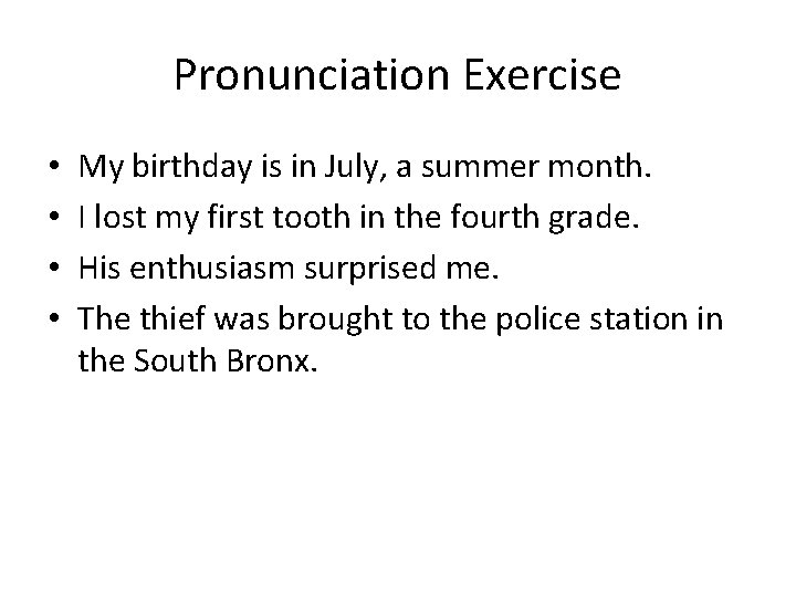 Pronunciation Exercise • • My birthday is in July, a summer month. I lost