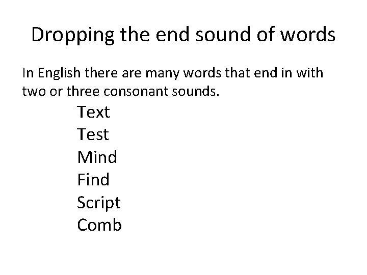 Dropping the end sound of words In English there are many words that end