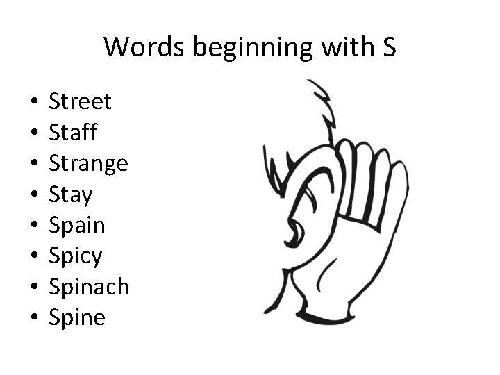 Words beginning with S • • Street Staff Strange Stay Spain Spicy Spinach Spine