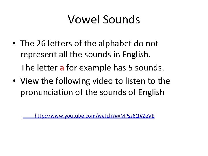 Vowel Sounds • The 26 letters of the alphabet do not represent all the